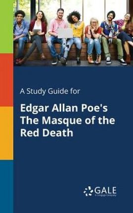 A Study Guide for Edgar Allan Poe's the Masque of the Red Death (Gale Cengage Learning)
