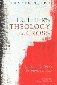 Luther's Theology of the Cross (Ngien Dennis)