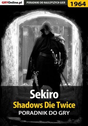 Sekiro Shadows Die Twice - poradnik do gry (EPUB)