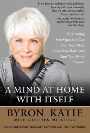 A Mind at Home with Itself (Katie Byron)