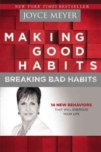 Making Good Habits, Breaking Bad Habits (Meyer Joyce)