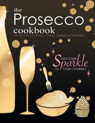 The Prosecco Cookbook (Cooknation)