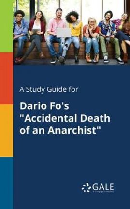 A Study Guide for Dario Fo's Accidental Death of an Anarchist (Gale Cengage Learning)