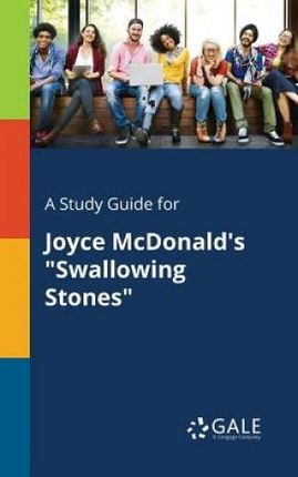 A Study Guide for Joyce McDonald's Swallowing Stones (Gale Cengage Learning)