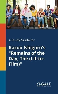 A Study Guide for Kazuo Ishiguro's Remains of the Day, the  (Gale Cengage Learning)