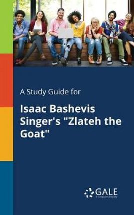 A Study Guide for Isaac Bashevis Singer's Zlateh the Goat (Gale Cengage Learning)