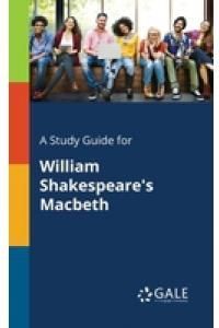 A Study Guide for William Shakespeare's Macbeth (Gale Cengage Learning)