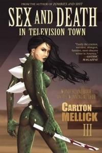 Sex and Death in Television Town (Mellick Carlton III)