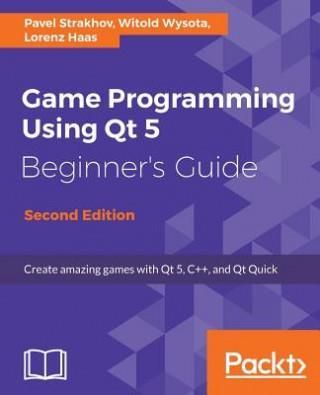 Game Programming Using Qt 5, Beginner's Guide - Second Edition (Strakhov Pavel)