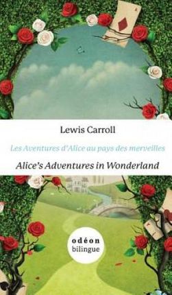 Alice's Adventures in Wonderland / Les Aventures d'Alice Au Pays Des Merveilles (Carroll Lewis)