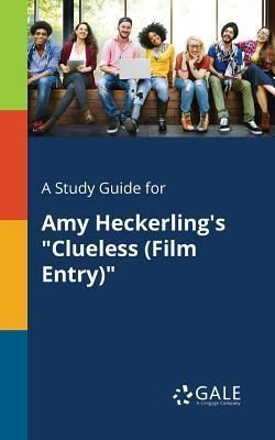 A Study Guide for Amy Heckerling's Clueless  (Gale Cengage Learning)