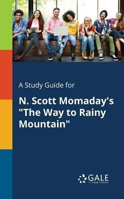 A Study Guide for N. Scott Momaday's the Way to Rainy Mountain (Gale Cengage Learning)