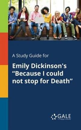 A Study Guide for Emily Dickinson's Because I Could Not Stop for Death (Gale Cengage Learning)