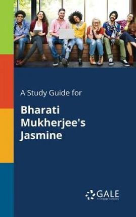 A Study Guide for Bharati Mukherjee's Jasmine (Gale Cengage Learning)