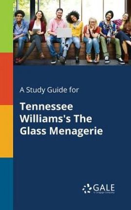 A Study Guide for Tennessee Williams's the Glass Menagerie (Gale Cengage Learning)