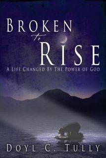 Broken to Rise (Tully Doyl C.)