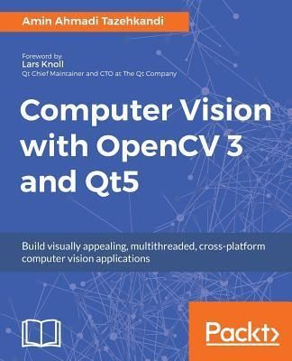 Computer Vision with Opencv 3 and Qt5 (Tazehkandi Amin Ahmadi)