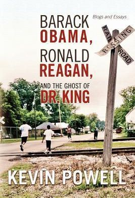 Barack Obama, Ronald Reagan, and the Ghost of Dr. King (Powell Kevin)