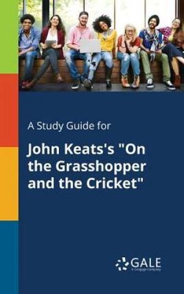 A Study Guide for John Keats's on the Grasshopper and the Cricket (Gale Cengage Learning)