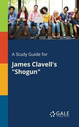 A Study Guide for James Clavell's Shogun (Gale Cengage Learning)
