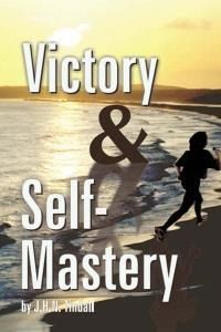 Victory & Self-Mastery (Tindall John H. N.)