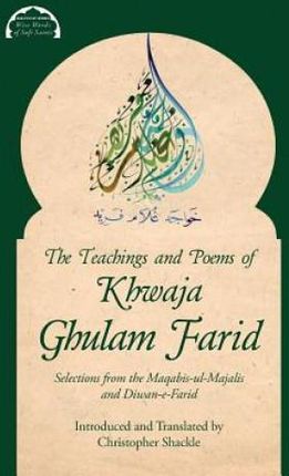 The Teachings and Poems of Khwaja Ghulam Farid (Farid Khwaja Ghulam)