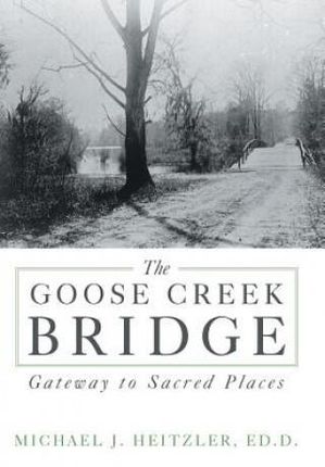 The Goose Creek Bridge (Heitzler Ed D. Michael J.)