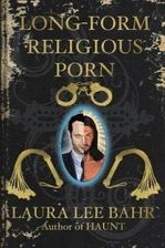 Long-Form Religious Porn (Bahr Laura Lee) - Literatura ...