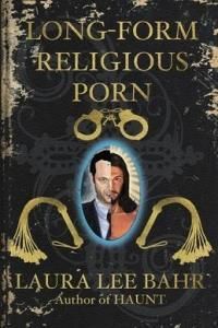 Long-Form Religious Porn (Bahr Laura Lee) - Literatura ...