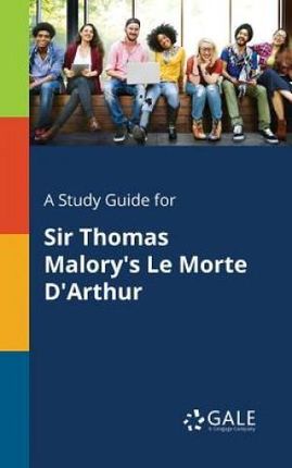 A Study Guide for Sir Thomas Malory's Le Morte d'Arthur (Gale Cengage Learning)