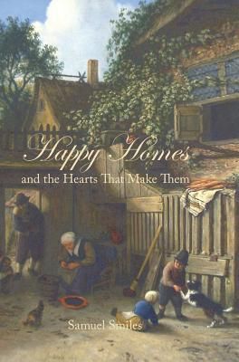 Happy Homes and the Hearts That Make Them (Smiles Samuel Jr.)