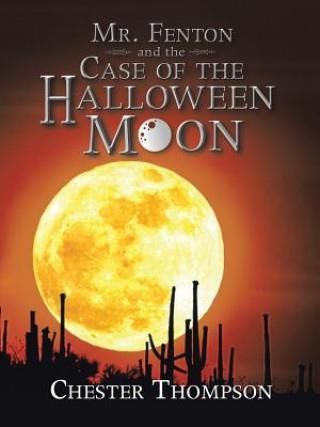 Mr. Fenton and the Case of the Halloween Moon (Thompson Chester)