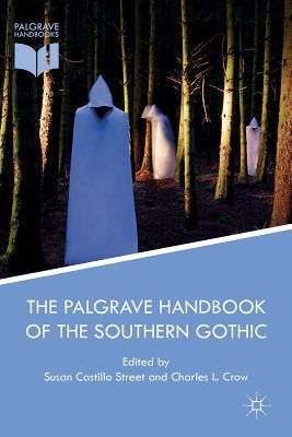 The Palgrave Handbook of the Southern Gothic (Castillo Street Susan)