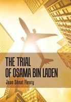 The Trial of Osama Bin Laden (Fleury Jean Senat)