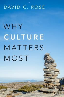 Why Culture Matters Most (Rose David C. (Professor of Economics Department of Economics University of Missouri-St. Louis))