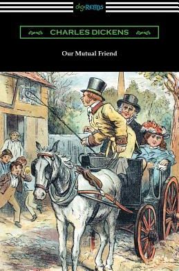 Our Mutual Friend (Dickens Charles)