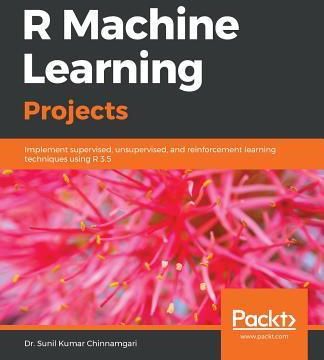 R Machine Learning Projects (Chinnamgari Dr Sunil Kumar)