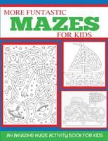 More Funtastic Mazes for Kids 4-10 (Blue Wave Press)