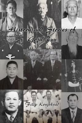 History and Stories of Goju-Ryu (Konjokrad Filip)