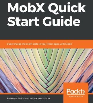 Mobx Quick Start Guide (Podila Pavan) - Literatura obcojęzyczna - Ceny ...