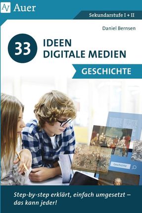 33 Ideen Digitale Medien Geschichte (Bernsen Daniel)(niemiecki)