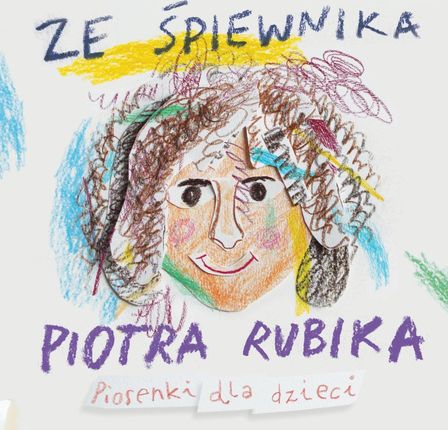 Piotr Rubik: Ze śpiewnika Piotra Rubika. Piosenki dla dzieci (digibook) [CD]