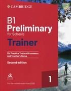 B1 Preliminary for Schools Trainer 1 for the Revised Exam from 2020 Six Practice Tests with Answers and Teacher\'s Notes with Downloadable Audio