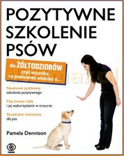 Pozytywne szkolenie psów dla żółtodziobów - Pamela Dennison - Rośliny i zwierzęta
