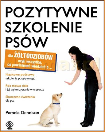Pozytywne szkolenie psów dla żółtodziobów - Pamela Dennison