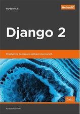 Zdjęcie Django 2 Praktyczne tworzenie aplikacji sieciowych - ANTONIO MELE - Wrocław