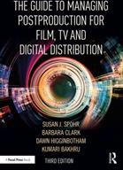 Guide to Managing Postproduction for Film, TV, and Digital Distribution (Clark Barbara (20th Century Fox USA))