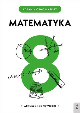 Matematyka. Arkusze i odpowiedzi. Egzamin ósmoklasisty - Opracowanie zbiorowe