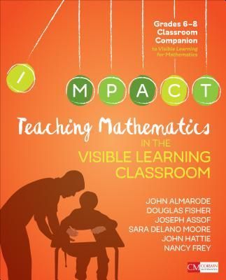 Teaching Mathematics in the Visible Learning Classroom, Grades 6-8 (Almarode John T.)