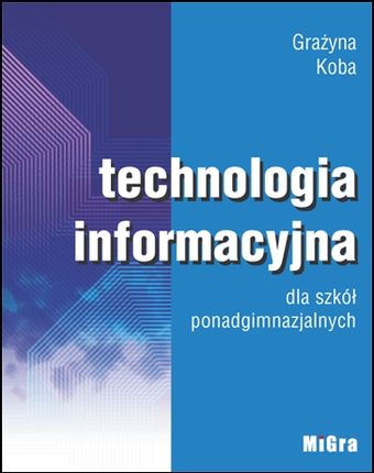 Technologia informacyjna podręcznik MIGRA Koba Grażyna